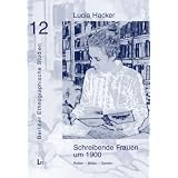 Schreibende Frauen um 1900. Rollen - Bilder - Gestenvon "Lucia Hacker"