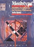 Monotype: Mediums and Methods for Painterly Printmaking