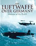 The Luftwaffe over Germany : defense of the Reich