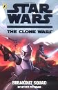 Clone Wars: Breakout Squad (Star Wars Clone Wars)
