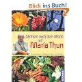 G�rtnern nach dem Mond mit Maria Thun: Aussaattage, Pflanzzeiten, Erntetage