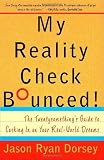 My Reality Check Bounced! The Twentysomething's Guide to Cashing in on Your Real-World Dreams My Reality Check Bounced! The Twentysomething's Guide to Cashing in on Your Real-World Dreams