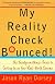 My Reality Check Bounced!