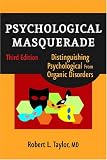 Psychological Masquerade: Distinguishing Psychological from Organic Disorders, 3rd Edition