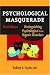 Psychological Masquerade: Distinguishing Psychological from Organic Disorders, 3rd Edition