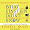 What Einstein Didn't Know: Scientific Answers to Everyday Questions