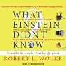 What Einstein Didn't Know: Scientific Answers to Everyday Questions