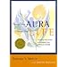 Change Your Aura, Change Your Life: A Step-by-Step Guide to Unfolding Your Spiritual Power