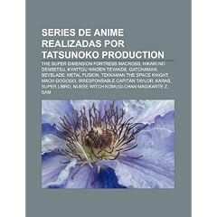 Series de Anime Realizadas Por Tatsunoko Production: The Super Dimension Fortress Macross, Hikari No Densetsu, Kyattou Ninden Teyande