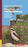 Produkt-Bild: Grundkurs Vogelbestimmung: Eine Einf&uuml;hrung zur Beobachtung und Bestimmung unserer heimischen V&ouml;gel