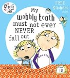 My Wobbly Tooth Must Not Ever Never Fall Out (Charlie & Lola)