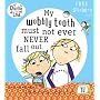 My Wobbly Tooth Must Not Ever Never Fall Out (Charlie and Lola)