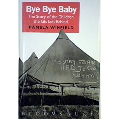 Bye Bye Baby: The Story of the Children the GIs Left Behind