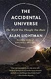 The Accidental Universe: The World You Thought You Knew