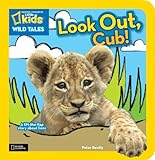 National Geographic Kids Wild Tales: Look Out, Cub!: A Lift-the-Flap Story About Lions