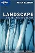 Landscapes (Lonely Planet Travel Photography)