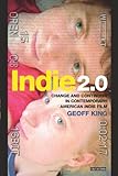 Indie 2.0 : change and continuity in contemporary American indie film