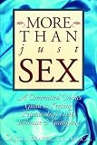 More Than Just Sex: A Committed Couples Guide to Keeping Relationships Lively, Intimate & Gratifying