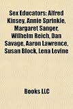Produkt-Bild: Sex Educators: Alfred Kinsey, Annie Sprinkle, Margaret Sanger, Wilhelm Reich, Dan Savage, Aaron Lawrence, Susan Block, Lena Levine