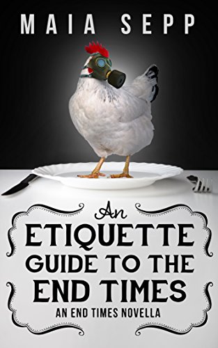 An Etiquette Guide to the End Times: (An End Times Novella)