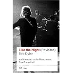 Bob Dylan: Like the Night: Bob Dylan and the Road to the Manchester Free Trade Hall book cover