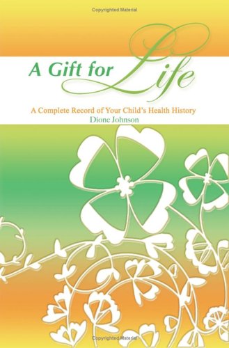 A Gift for Life: A Complete Record of Your Child's Health History