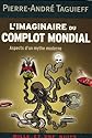 L'imaginaire du complot mondial : Aspects d'un mythe moderne