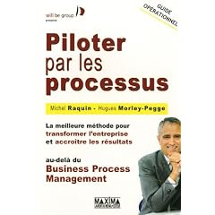Piloter par les processus : La meilleure m�thode pour transformer l'entreprise et accro�tre les r�sultats