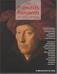 Les Primitifs flamands et leur temps