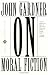 On Moral Fiction (A Harper Torchbook- TB 5069)