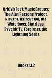 British Rock Music Groups: The Alan Parsons Project, Nirvana, Badfinger, Haircut One Hundred, the Waterboys, Foreigner, Psychic TV, Stackridge: The ... and the Savages, Delicate AWOL, Power Station
