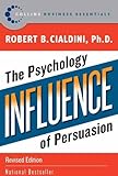 Influence: The Psychology of Persuasion (Collins Business Essentials)