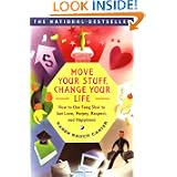 Move Your Stuff, Change Your Life : How to Use Feng 
Shui to Get Love, Money, Respect and Happiness