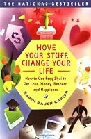 Move Your Stuff, Change Your Life: How to Use Feng Shui to Get Love, Money, Respect, and Happiness