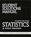 Student Solutions Manual for Statistics: A First Course