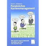 Pers�nliches Karrieremanagement - Wie Karriere heute funktioniert - Einsichten und Tools vom Karriere-Docvon "Horst G. Kaltenbach"