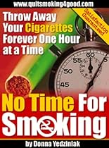 No Time For Smoking - Throw Away Your Cigarettes Forever One Hour at a Time
