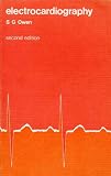 Electrocardiography : a programmed text for self-tuition in the principles of electrocardiography and the interpretation of electrocardiograms