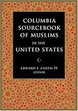 The Columbia Sourcebook of Muslims in the United States