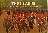 The Guards : Changing of the Guard, Trooping the Colour, regimental histories