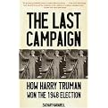 The Last Campaign (How Harry Truman Won the 1948 Election) (Vintage) (Reprint) (Paperback)