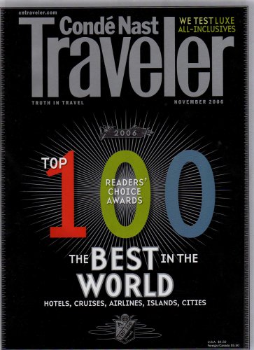 CONDE NAST TRAVELER: 2006 TOP 100 READERS' CHOICE AWARDS; THE BEST IN THE WORLD (HOTELS, CRUISES, AIRLINES, ISLANDS, CITIES) (TRUTH IN TRAVEL)