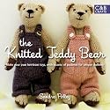 The Knitted Teddy Bear: Make Your Own Heirloom Toys, with Dozens of Paterns for Unique Clothing