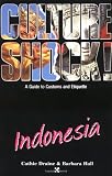 Indonesia (Culture Shock! A Survival Guide to Customs & Etiquette)