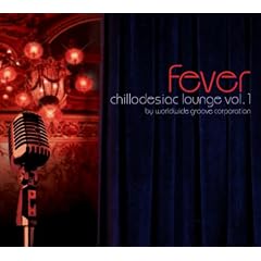 Chillodesiac Lounge  1 Fever by  Worldwide Groove Corporation, Ellen Tift, Kurt Goebel, Missi Hale, and Melinda Doolittle 