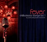 Chillodesiac Lounge vol. 1: Fever