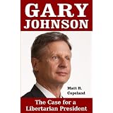 Gary Johnson: The Case for a Libertarian President