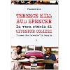 Terence Hill Bud Spencer. La vera storia di Giuseppe Colizzi (Falsopiano/Cinema)