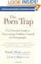 The Porn Trap: The Essential Guide to Overcoming Problems Caused by Pornography