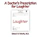 A Doctor's Prescription for Laughter
